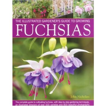 The Illustrated Gardener's Guide to Growing Fuchsias - Fabulous Fuchsia Book
