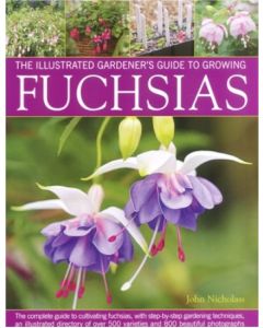 The Illustrated Gardener's Guide to Growing Fuchsias - Fabulous Fuchsia Book